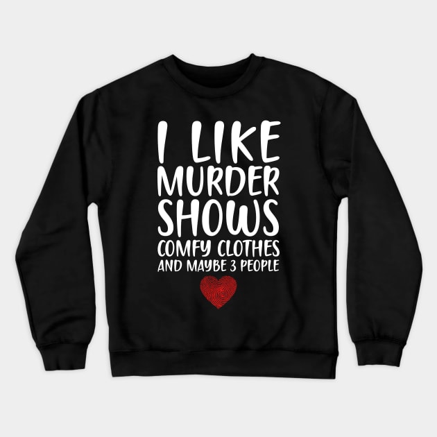 I LIKE MURDER SHOWS COMFY CLOTHES AND MAYBE 3 PEOPLE - HEART FINGERPRINT IDENTITY Crewneck Sweatshirt by DEWArt